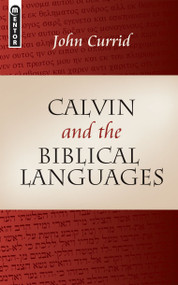 Calvin and the Biblical Languages by John Currid, 9781845502126