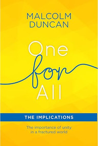 One For All: The Implications (The importance of unity in a fractured world) by Malcolm Duncan, 9780857218841