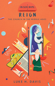 Reign (The Church in the Middle Ages) by Luke H. Davis, 9781527108011
