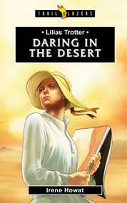 Lilias Trotter: Daring in the Desert by Irene Howat, 9781781917770