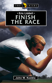 Eric Liddell: Finish the Race - 9781845505905 by John Keddie, 9781845505905