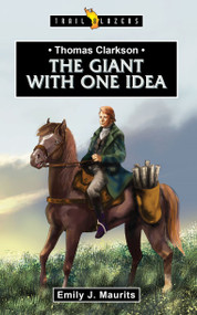 Thomas Clarkson (The Giant With One Idea) by Emily J. Maurits, 9781527106772