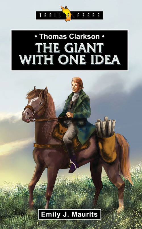Thomas Clarkson (The Giant With One Idea) by Emily J. Maurits, 9781527106772