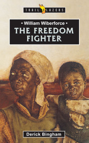 William Wilberforce: The Freedom Fighter - 9781857923711 by Derick Bingham, 9781857923711