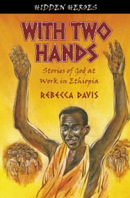 With Two Hands (True Stories of God at work in Ethiopia) by Rebecca Davis, 9781845505394