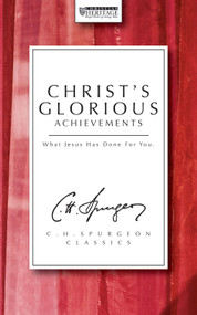 Christ's Glorious Achievements (What Jesus has done for you) by C. H. Spurgeon, 9781871676280