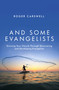 And Some Evangelists (Growing Your Church Through Discovering and Developing Evangelists) by Roger Carswell, 9781781915196
