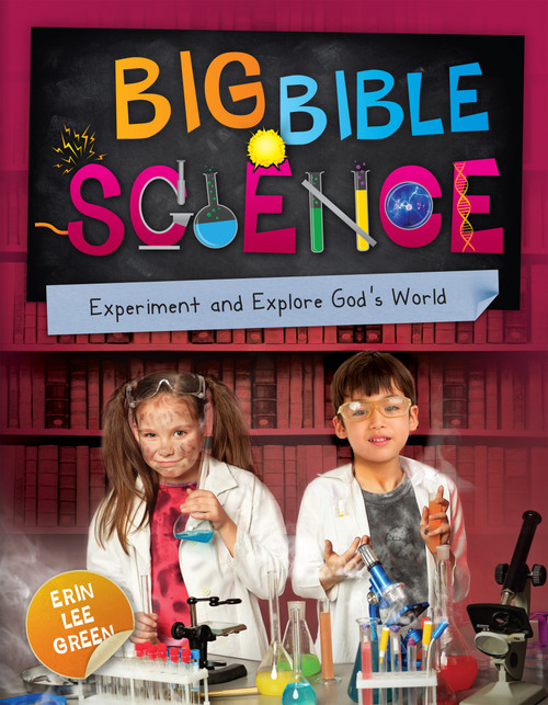 Big Bible Science (Experiment and Explore God's World) by Erin Lee Green, 9781781917459