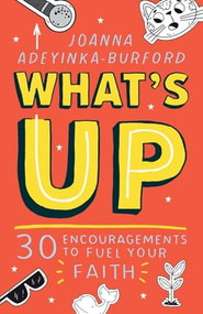 What's Up (30 encouragements to fuel your faith) by Joanna Adeyinka-Burford, 9781915749017