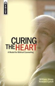 Curing the Heart (A Model for Biblical Counseling) by Howard Eyrich, William Hines, 9781857927221