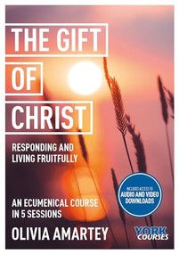 The Gift of Christ (Responding and Living Fruitfully: York Courses) by Olivia Amartey, 9781915843319