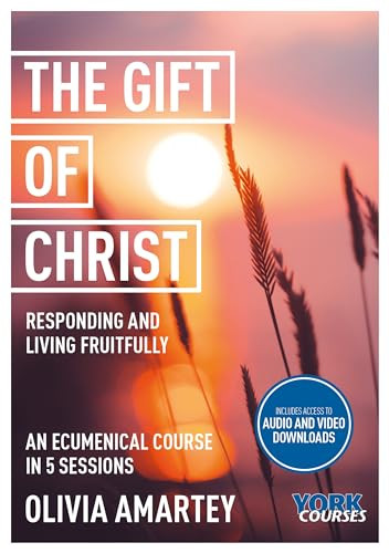 The Gift of Christ (Responding and Living Fruitfully: York Courses) by Olivia Amartey, 9781915843319