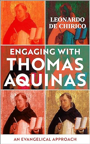 Engaging with Thomas Aquinas (An Evangelical Approach) by Leonardo De Chirico, 9781910674741