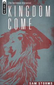 Kingdom Come (The Amillennial Alternative) - 9781781911327 by Sam Storms, 9781781911327