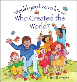 Would you like to know Who Created the World? by Eira Reeves, 9781781284216