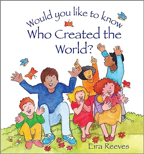 Would you like to know Who Created the World? by Eira Reeves, 9781781284216