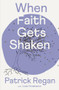 When Faith Gets Shaken: Third Edition by Patrick Regan, 9780281089901