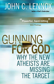 Gunning for God (Why the New Atheists are missing the target) by John C Lennox, 9780745953229