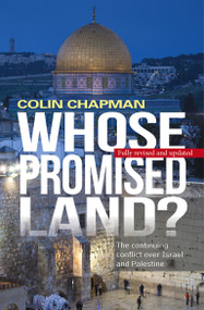 Whose Promised Land? (The continuing conflict over Israel and Palestine) by Colin Chapman, Kate Benson, 9780745970257