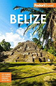Fodor's Belize (with a Side Trip to Guatemala) by Fodor's Travel Guides, 9781640975576
