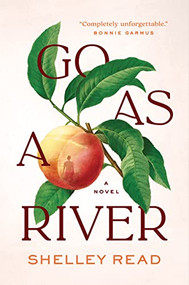 Go as a River (A Novel) - 9781954118232 by Shelley Read, 9781954118232