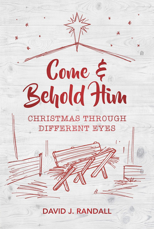 Come and Behold Him (Christmas Through Different Eyes) by David J. Randall, 9781527103368