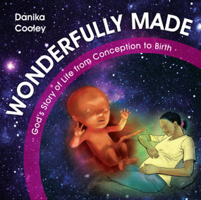 Wonderfully Made (God's Story of Life from Conception to Birth) - 9781781916780 by Danika Cooley, 9781781916780