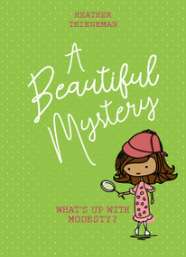 A Beautiful Mystery (What's Up With Modesty?) by Heather Thieneman, 9781527105263