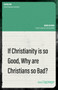 If Christianity is So Good, Why are Christians So Bad? by Mark Coppenger, 9781527107748