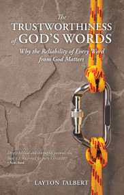 The Trustworthiness of God's Words (Why the Reliability of Every Word from God Matters) by Layton Talbert, 9781527107908