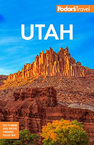 Fodor's Utah (with Zion, Bryce Canyon, Arches, Capitol Reef, and Canyonlands National Parks) by Fodor's Travel Guides, 9781640975705