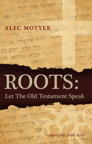 Roots (Let the Old Testament Speak) - 9781845505066 by Alec Motyer, 9781845505066