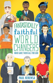 Fantastically Faithful World Changers Who Gave their All for God by Paul Karensa, Anglika Dewi Anggreini, 9781915749116