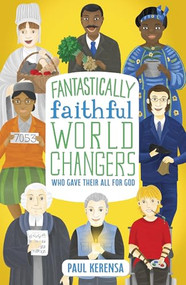 Fantastically Faithful World Changers Who Gave their All for God by Paul Karensa, Anglika Dewi Anggreini, 9781915749116