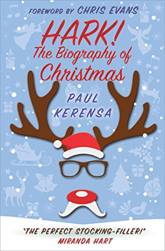 Hark! (The Biography of Christmas) by Paul Kerensa, 9780745980171