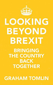 Looking Beyond Brexit (Bringing the Country Back Together) by Graham Tomlin, 9780281084272