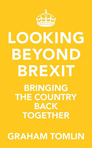 Looking Beyond Brexit (Bringing the Country Back Together) by Graham Tomlin, 9780281084272