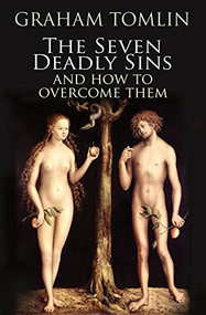 The Seven Deadly Sins (How to overcome life's most toxic habits) by Graham Tomlin, 9780745956435