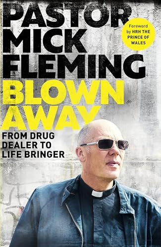 Blown Away (From Drug Dealer to Life Bringer: Foreword by HRH THE PRINCE OF WALES) - 9780281086658 by Mick Fleming, 9780281086658
