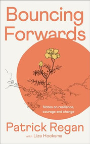 Bouncing Forwards (Notes on Resilience, Courage and Change) by Patrick Regan, Liza Hoeksma, 9780281089338
