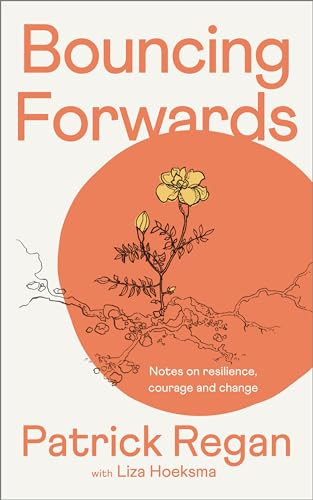 Bouncing Forwards (Notes on Resilience, Courage and Change) by Patrick Regan, Liza Hoeksma, 9780281089338