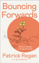 Bouncing Forwards (Notes on Resilience, Courage and Change) by Patrick Regan, Liza Hoeksma, 9780281089338