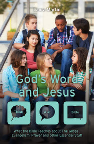 God's Word And Jesus (What the Bible Teaches about The Gospel, Evangelism, Prayer and other Essential Stuff) by Laura Martin, 9781527100473
