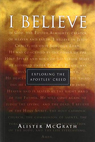 I believe (Exploring The Apostles' Creed) by Alister McGrath, 9780851108919