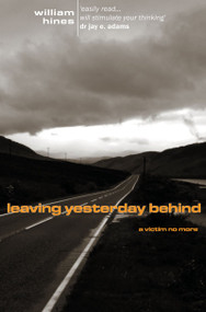 Leaving Yesterday Behind (A Victim No More) by William Hines, 9781857923131