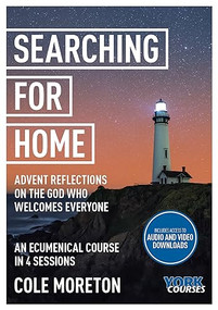 Searching for Home: Advent reflections on the God who welcomes everyone (York Courses) - 9781739182007 by Cole Moreton, 9781739182007