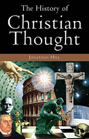 The History of Christian Thought by Jonathan Hill, 9780745950938
