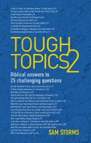 Tough Topics 2 (Biblical answers to 25 challenging questions) by Sam Storms, 9781781915523