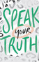 Speak Your Truth - 9781946873682
