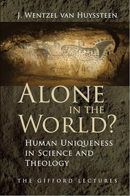 Alone in the World? (Human Uniqueness in Science and Theology) by J. Wentzel Van Huyssteen, 9780802866554